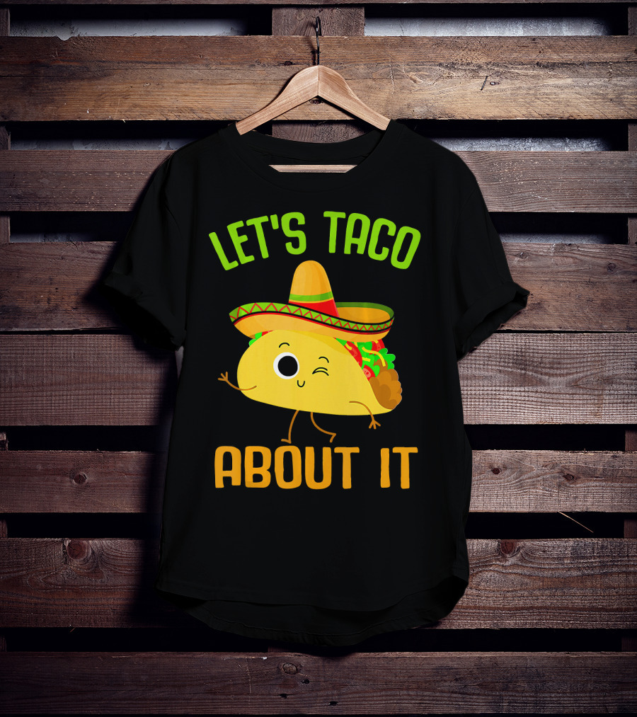 Let's Taco About It Winking Taco With Sombrero T-Shirt