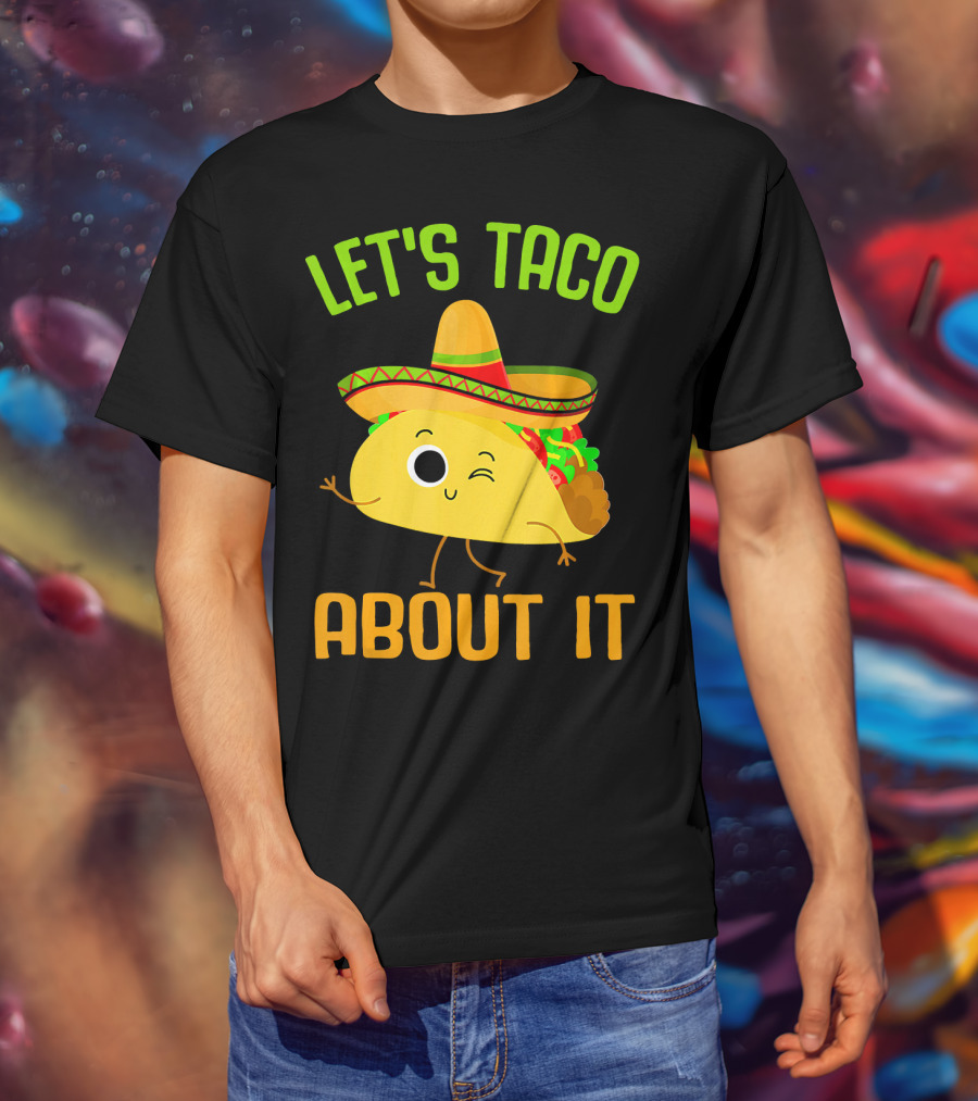 Let's Taco About It Winking Taco With Sombrero T-Shirt