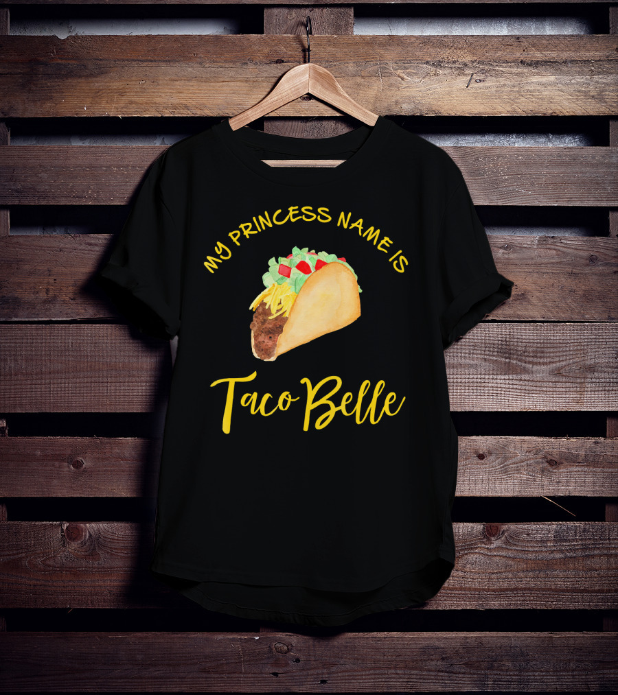 My Princess Name Is Taco Belle T-Shirt
