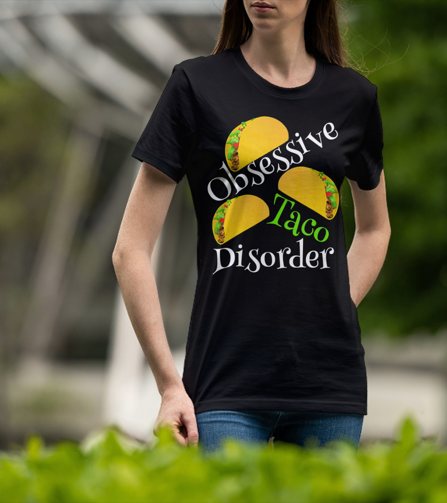 Obsessive Taco Disorder Funny Tacos T-Shirt