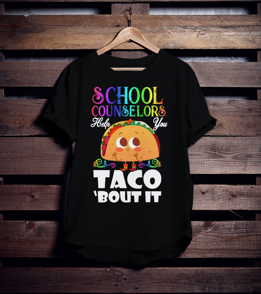 School Counselors Help You Taco Bout It Cute Taco Character T-Shirt