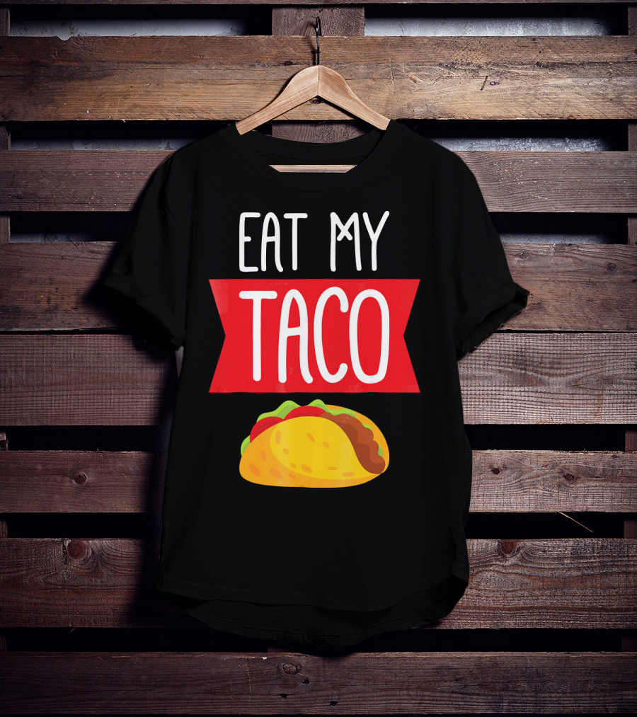 Eat My Taco T-Shirt