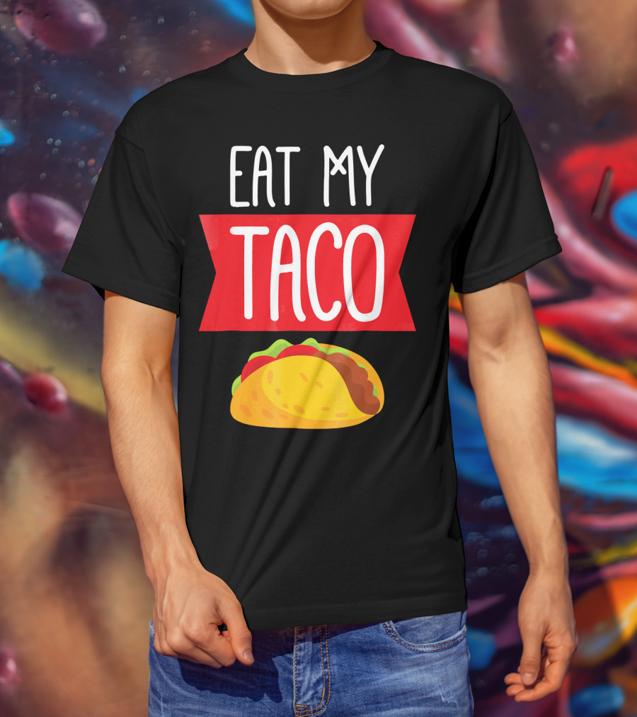 Eat My Taco T-Shirt