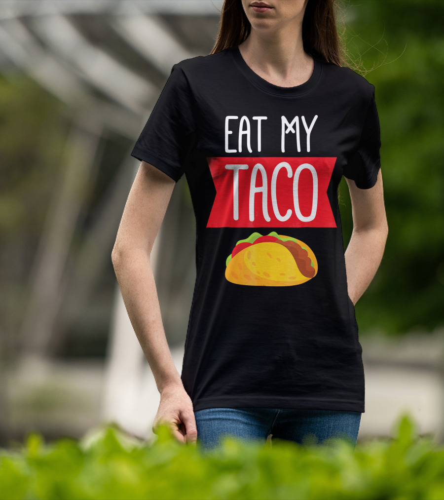 Eat My Taco T-Shirt