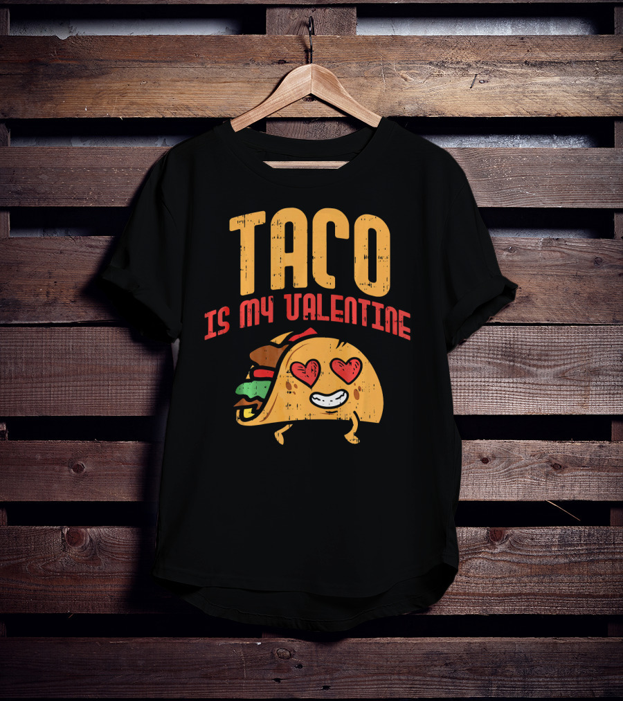 Taco Is My Valentine T-Shirt