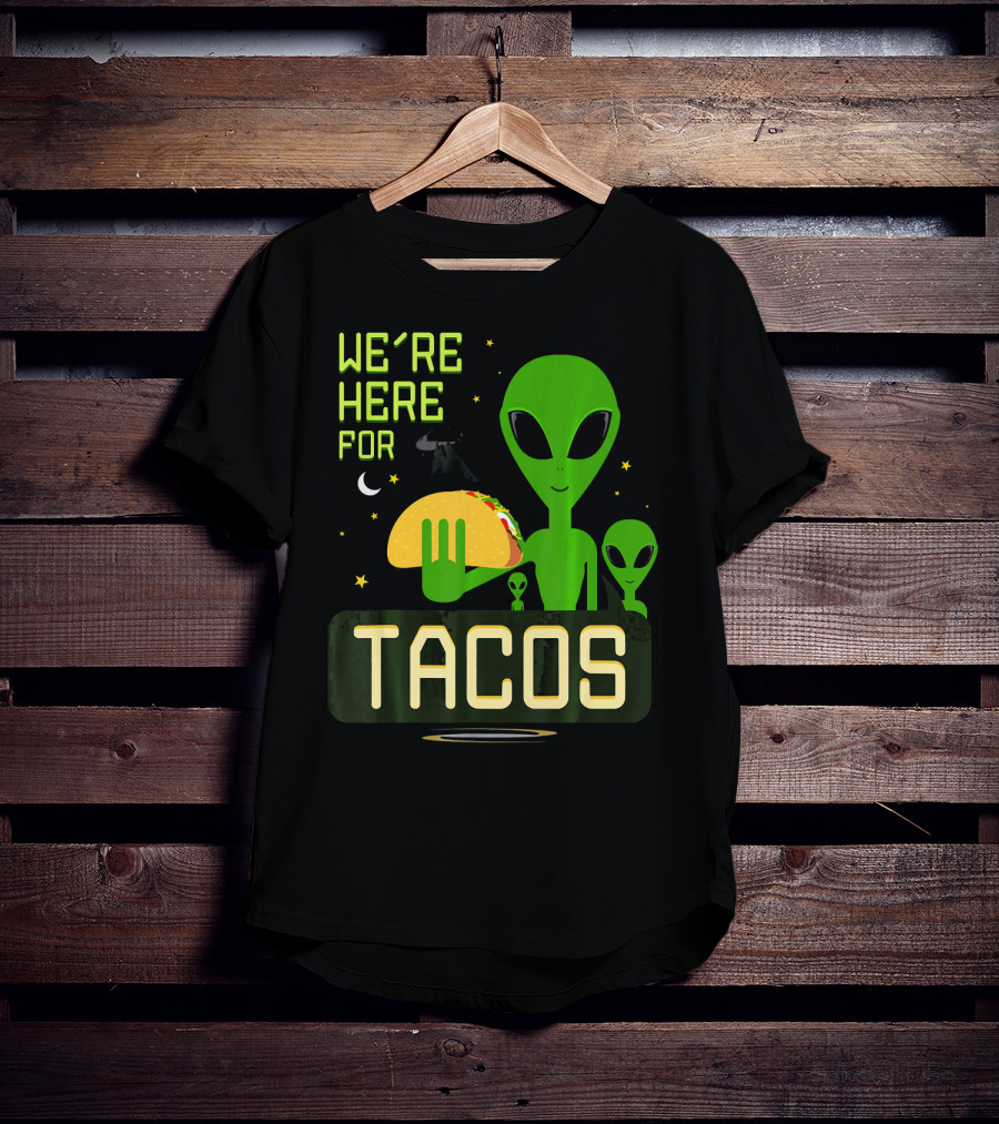 We're Here For Tacos Funny Alien UFO Holding Taco T-Shirt
