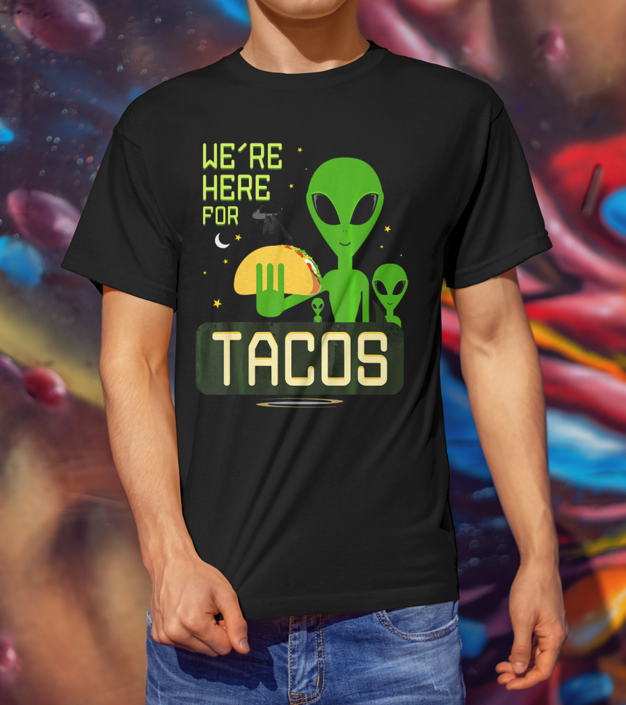 We're Here For Tacos Funny Alien UFO Holding Taco T-Shirt