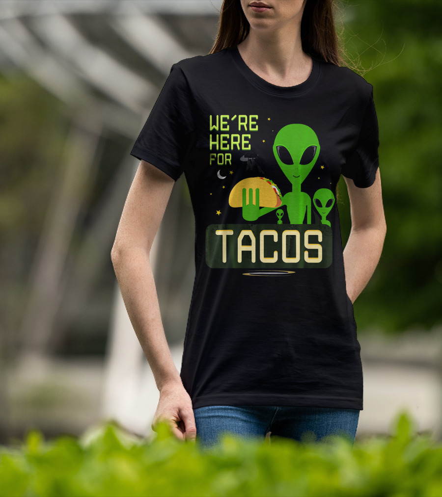 We're Here For Tacos Funny Alien UFO Holding Taco T-Shirt