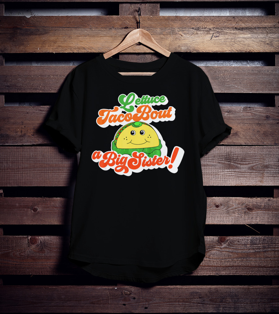 Lettuce Taco Bout A Big Sister Baby Announcement T-Shirt