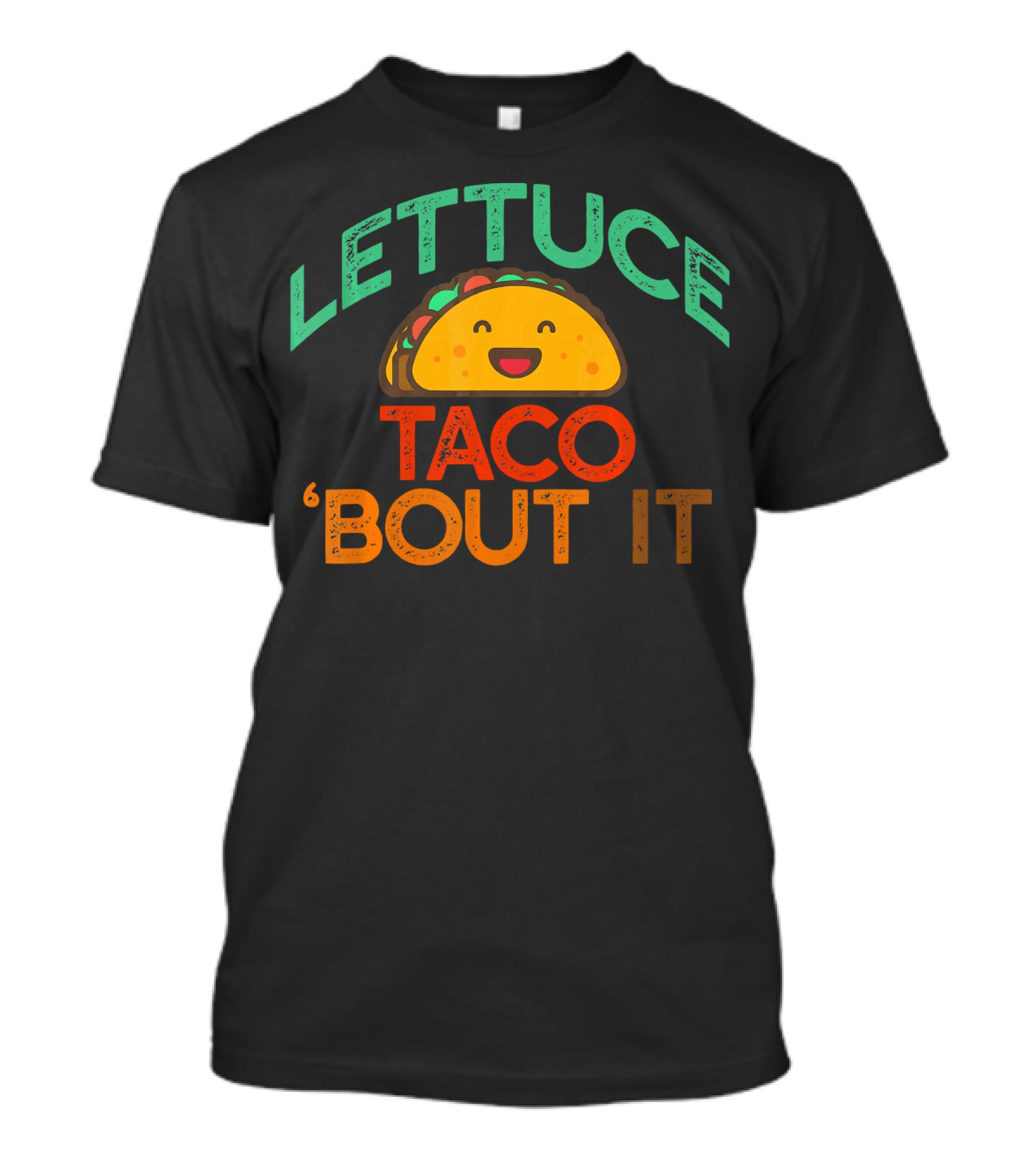 LETTUCE TACO BOUT IT Funny Pun Meme T-Shirt