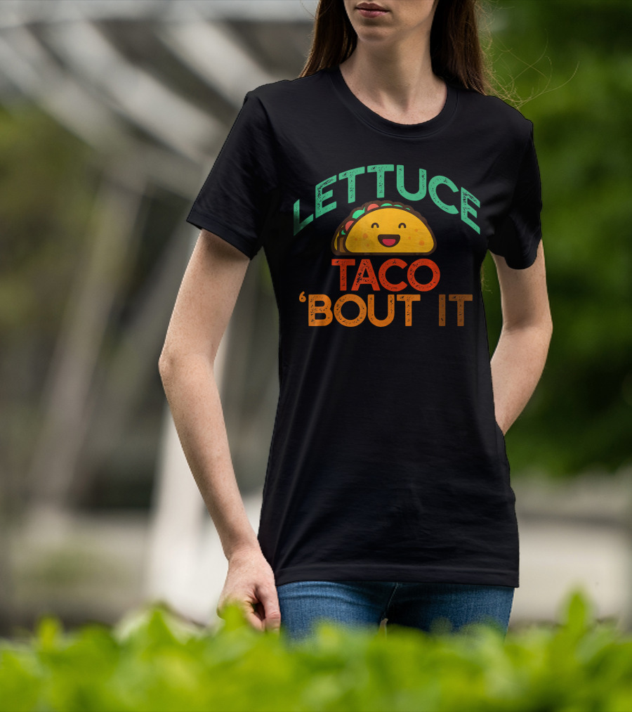 LETTUCE TACO BOUT IT Funny Pun Meme T-Shirt