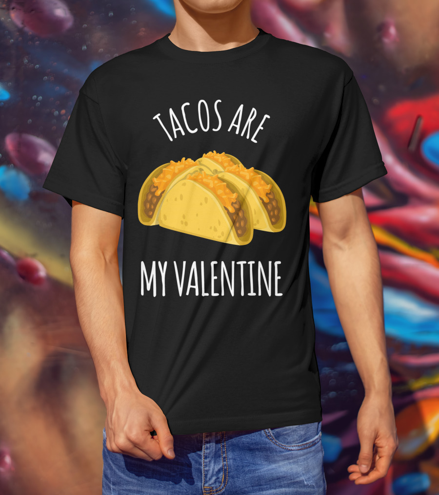 Funny Tacos Are My Valentine T-Shirt