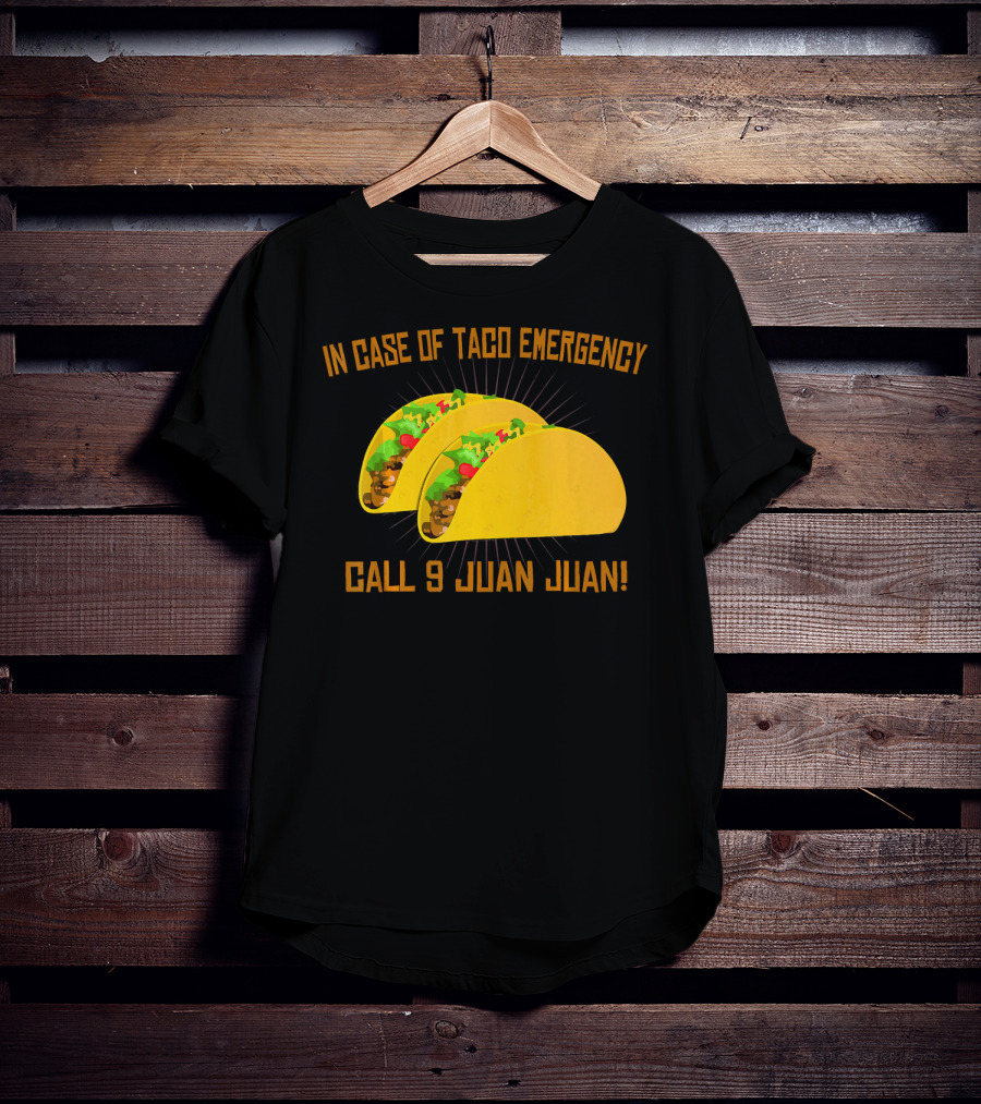In Case Of Taco Emergency Call 9 Juan Juan T-Shirt