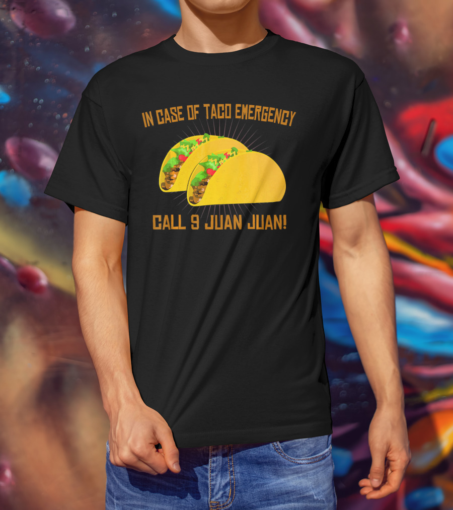 In Case Of Taco Emergency Call 9 Juan Juan T-Shirt