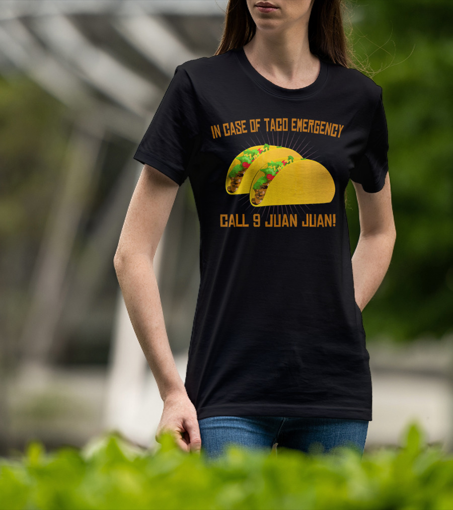 In Case Of Taco Emergency Call 9 Juan Juan T-Shirt