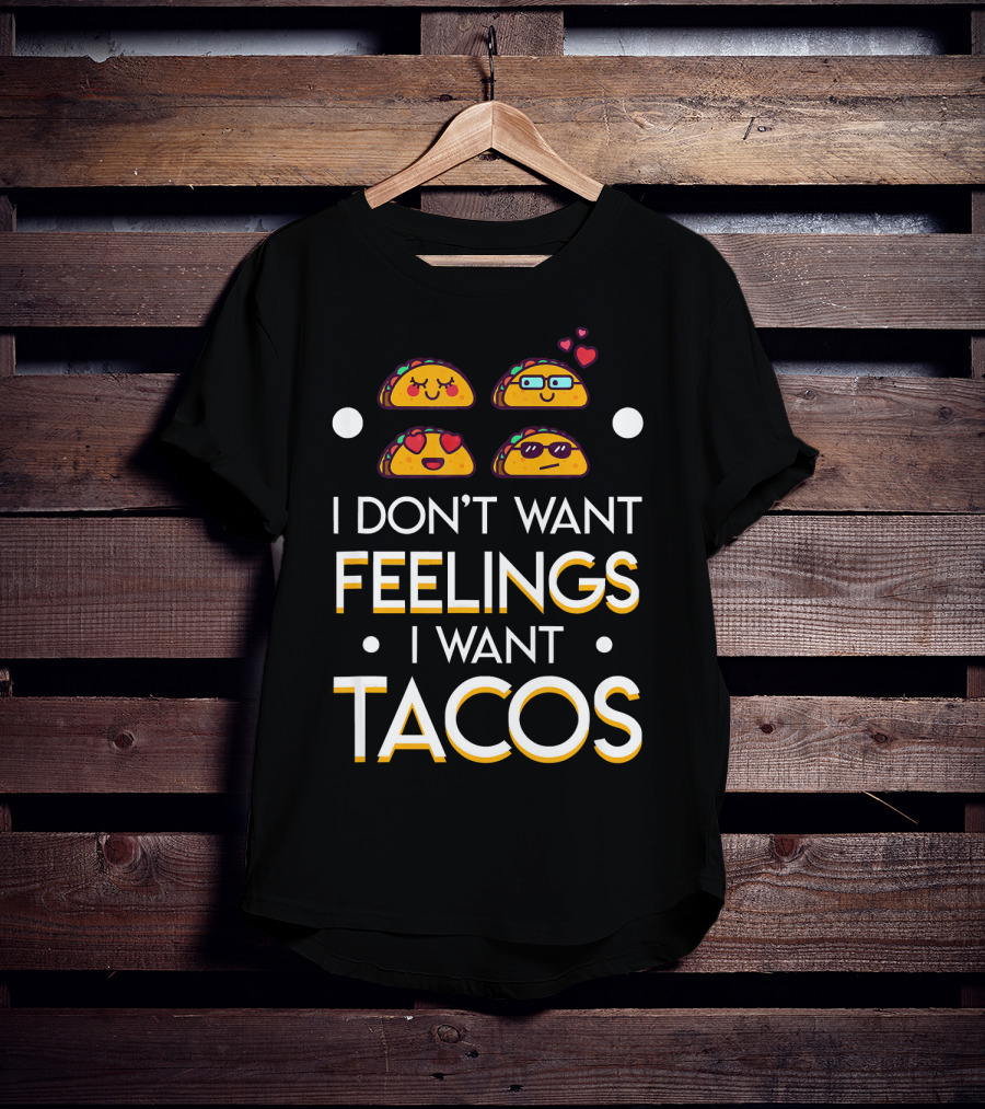 I Don't Want Feelings I Want Tacos With Cute Emoji Tacos And Hearts T-Shirt