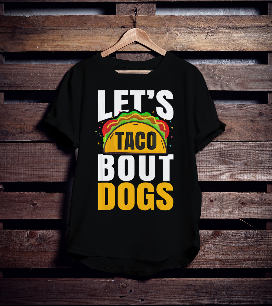 Let's Taco Bout Dogs Puppy Pet Mexican T-Shirt