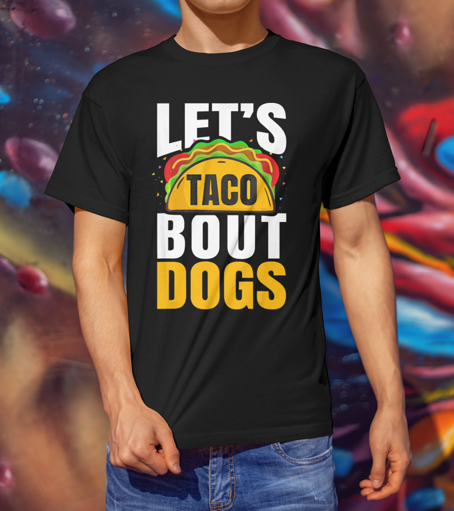 Let's Taco Bout Dogs Puppy Pet Mexican T-Shirt