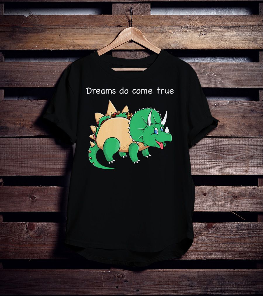 Dreams Do Come True Taco Dinosaur Triceratops T-Shirt