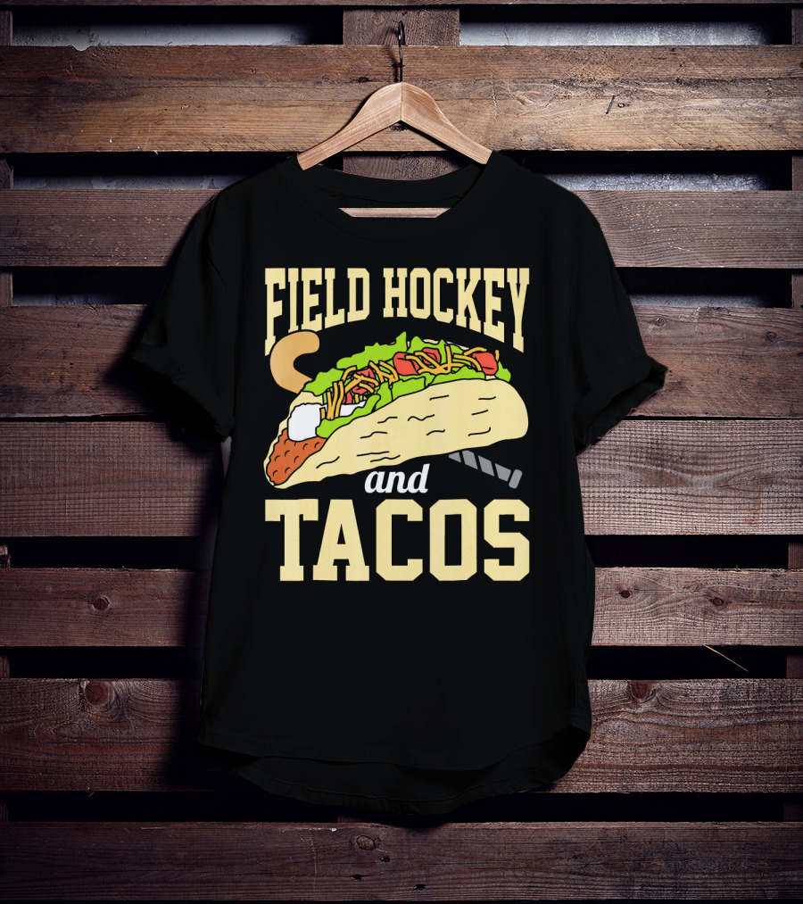 Field Hockey And Tacos Funny Spor Humor T-Shirt