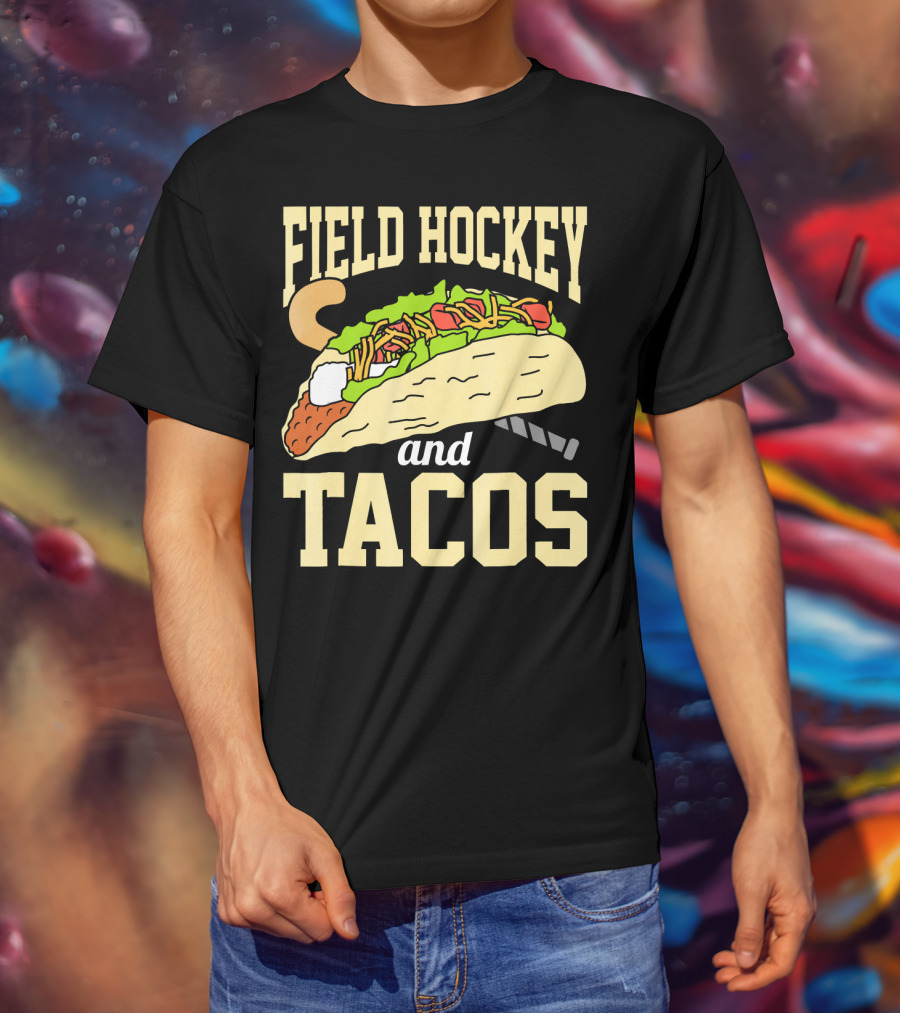 Field Hockey And Tacos Funny Spor Humor T-Shirt