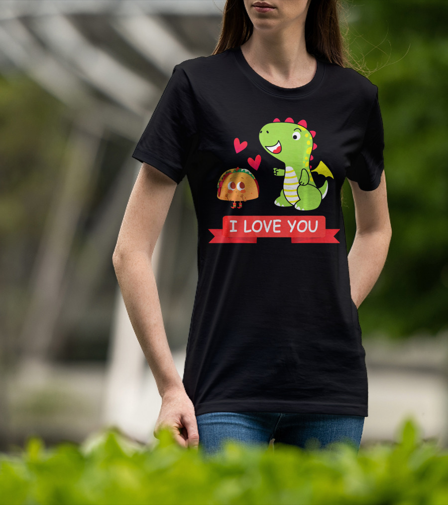 Dragon Taco I Love You Dragons Love Tacos T-Shirt