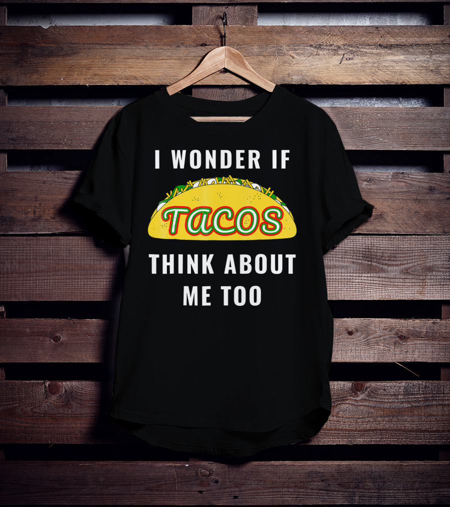 I Wonder If Tacos Think About Me Too Yellow Taco With Toppings T-Shirt