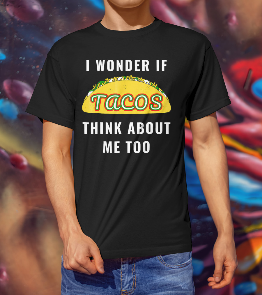 I Wonder If Tacos Think About Me Too Yellow Taco With Toppings T-Shirt