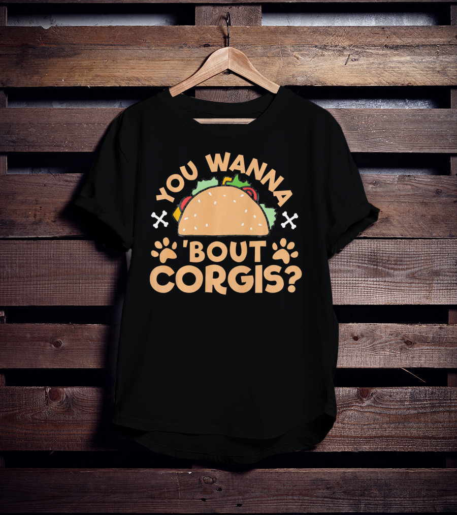 You Wanna Taco 'Bout Corgis Puppy Dog T-Shirt