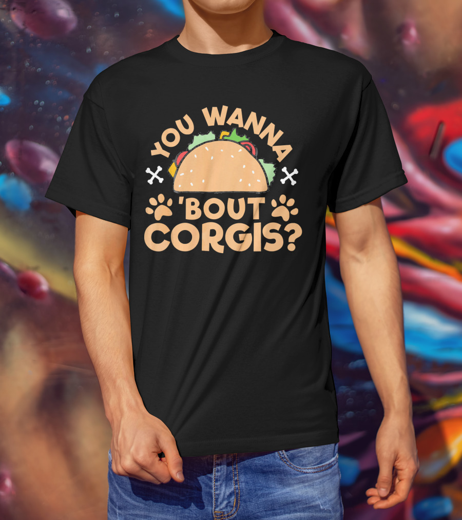 You Wanna Taco 'Bout Corgis Puppy Dog T-Shirt