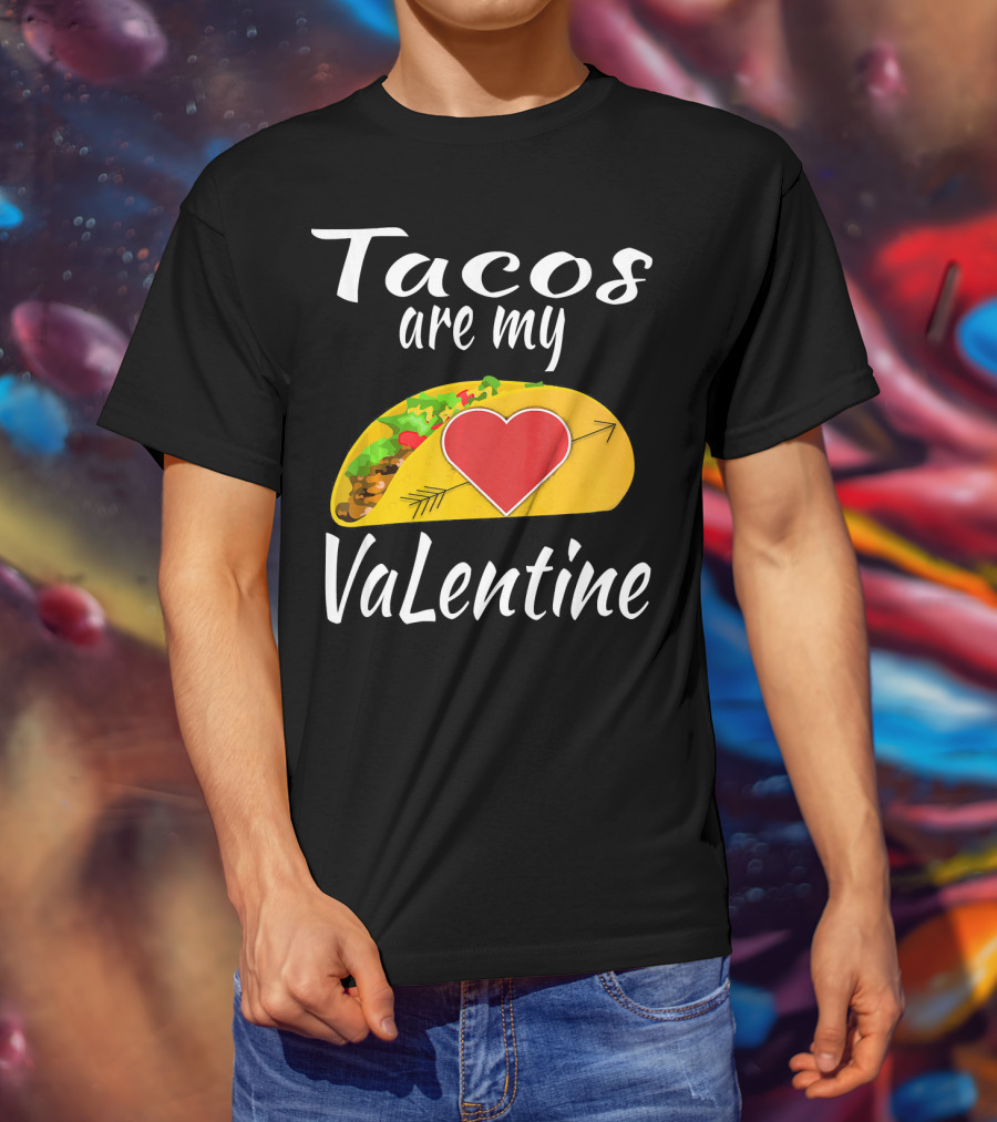 Tacos Are My Valentine Heart Taco Lover T-Shirt