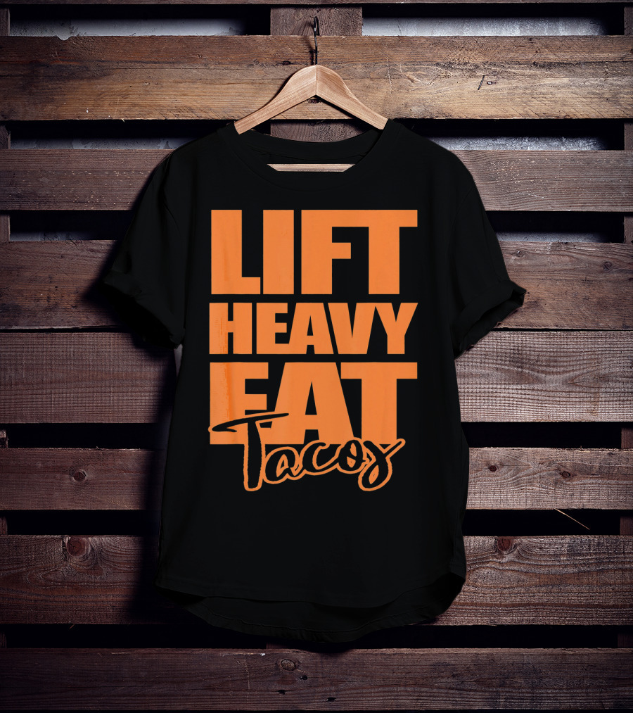 Lift Heavy Eat Tacos T-Shirt