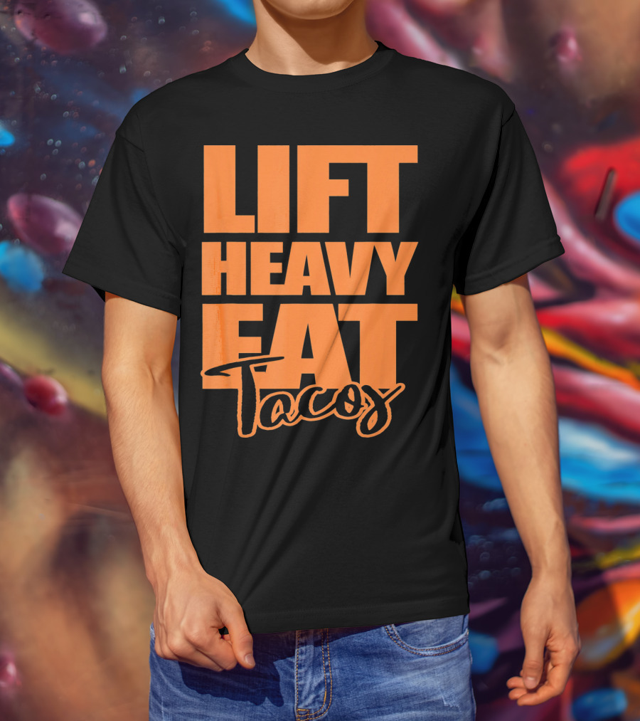 Lift Heavy Eat Tacos T-Shirt