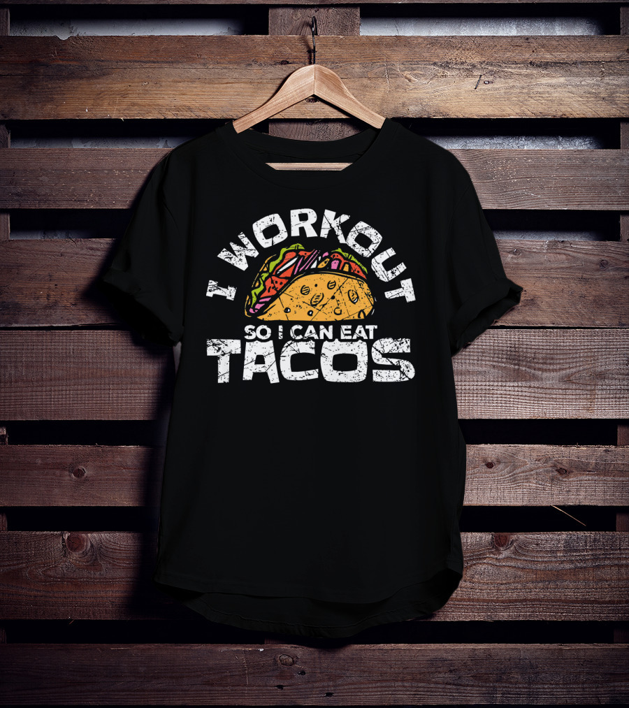 I Workout So I Can Eat Tacos Funny Mexican Taco Lover T-Shirt