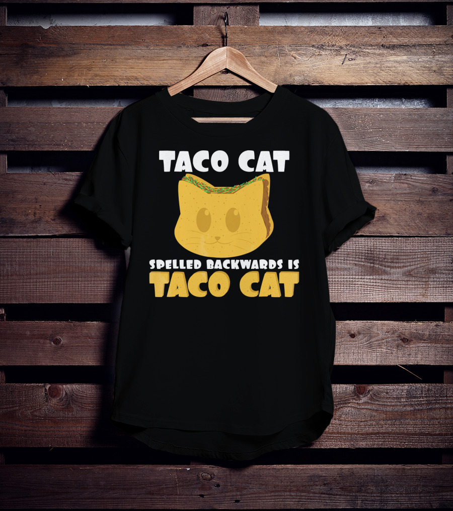 Taco Cat Spelled Backwards Is Taco Cat Funny Taco Tuesday T-Shirt