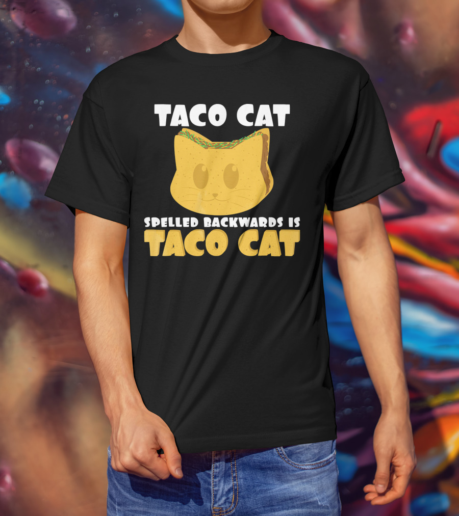 Taco Cat Spelled Backwards Is Taco Cat Funny Taco Tuesday T-Shirt