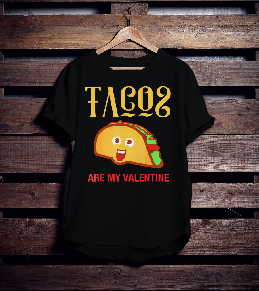 Tacos Are My Valentine Mexican Food Lover T-Shirt