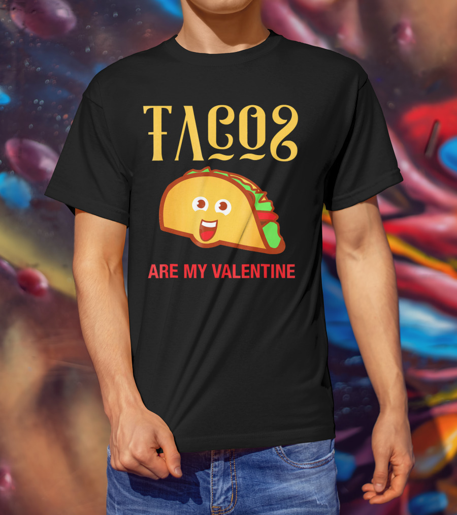 Tacos Are My Valentine Mexican Food Lover T-Shirt