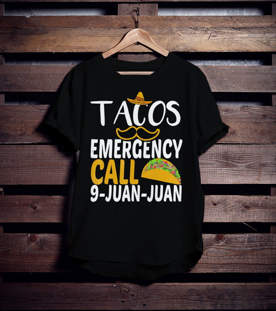 Tacos Emergency Call 9 Juan Juan Sombrero Mustache Taco T-Shirt