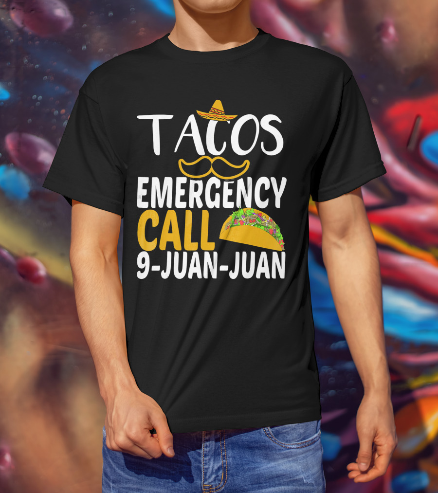 Tacos Emergency Call 9 Juan Juan Sombrero Mustache Taco T-Shirt