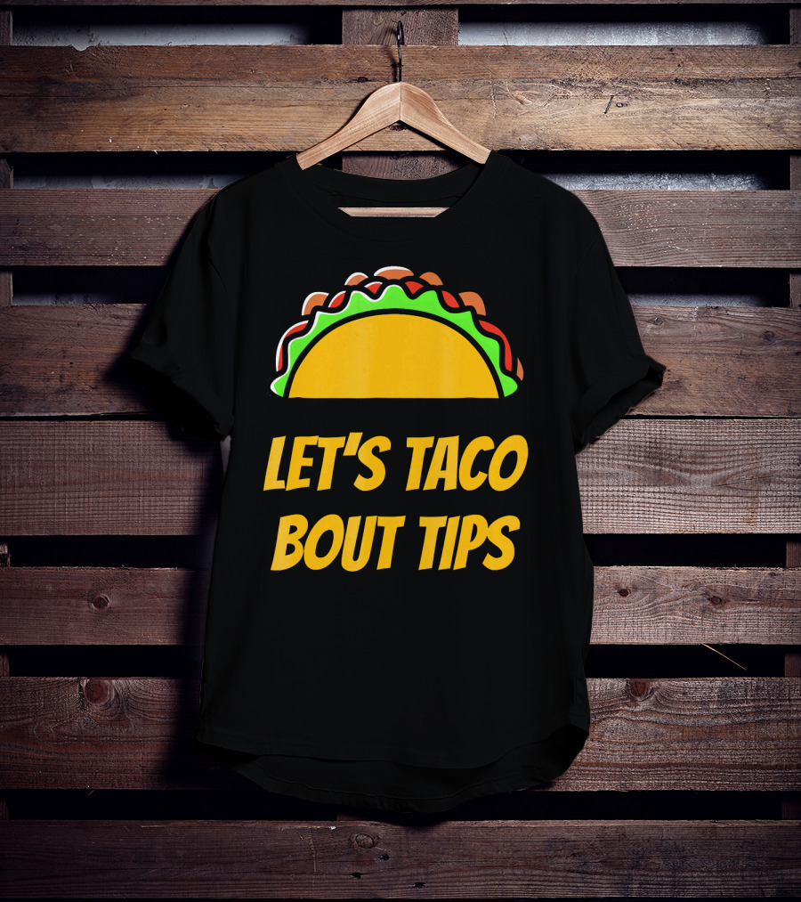 Let's Taco Bout Tips Funny Taco Meme T-Shirt