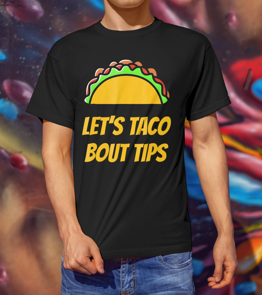 Let's Taco Bout Tips Funny Taco Meme T-Shirt