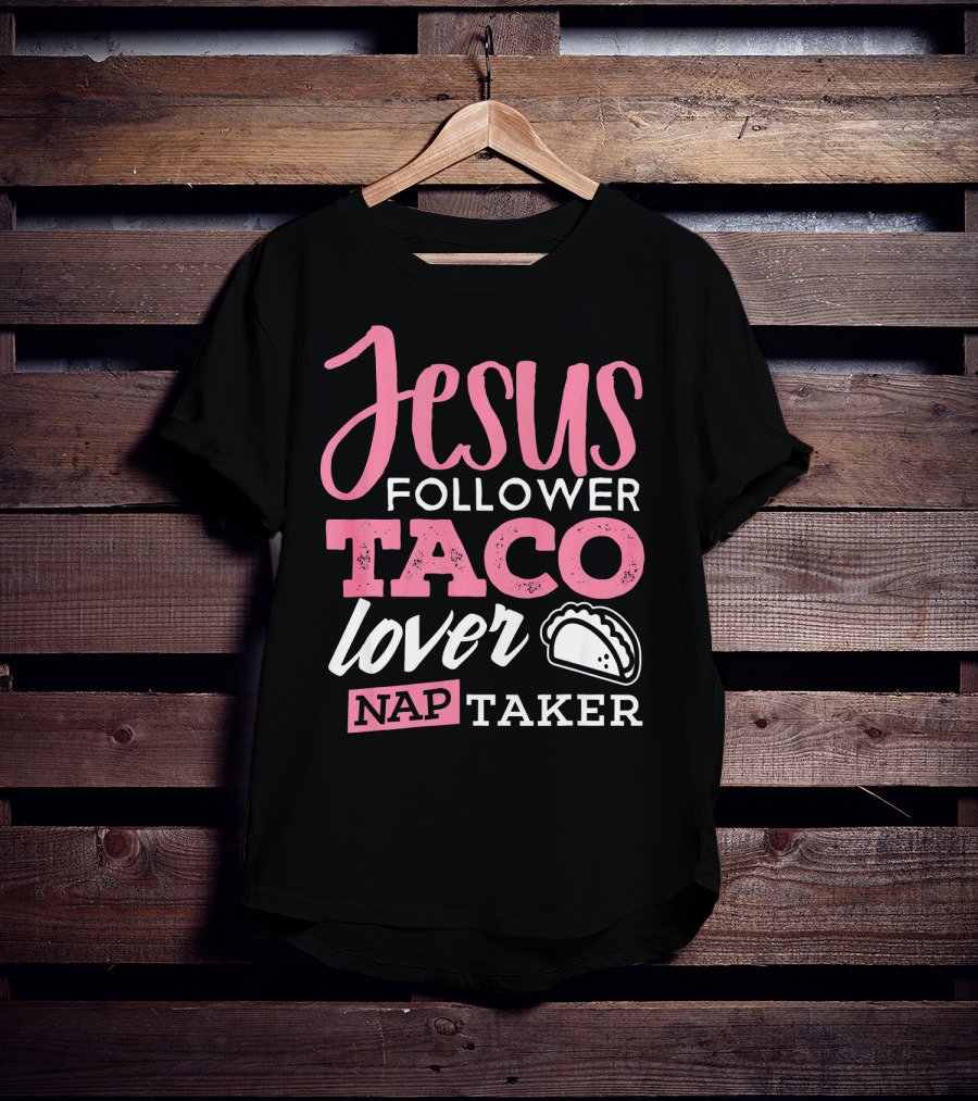 Jesus Follower Taco Lover Nap Taker T-Shirt