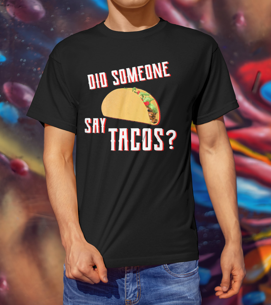 Did Someone Say Tacos Taco Lover Question Mark Iconic Tex-Mex Enthusiast T-Shirt