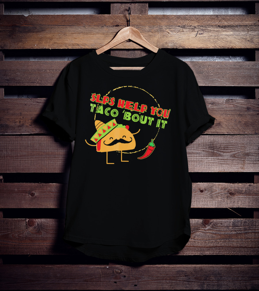SLPs Help You Taco Bout It T-Shirt