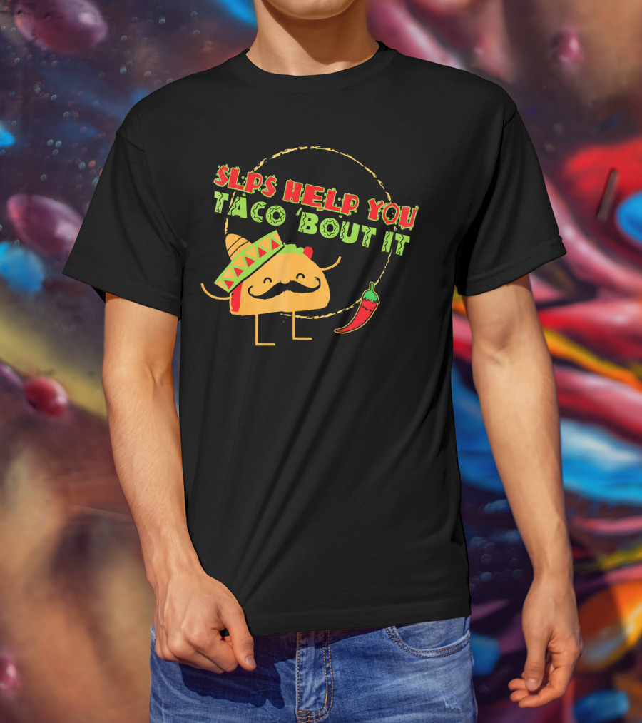 SLPs Help You Taco Bout It T-Shirt