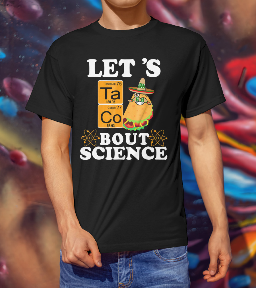 Let's Taco Bout Science Funny Chemistry Elements Mexican T-Shirt