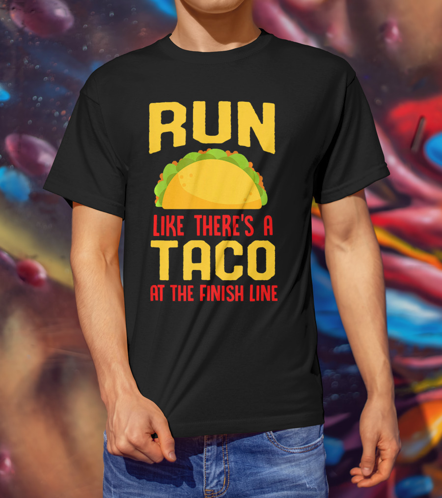 Run Like There's A Taco At The Finish Line T-Shirt