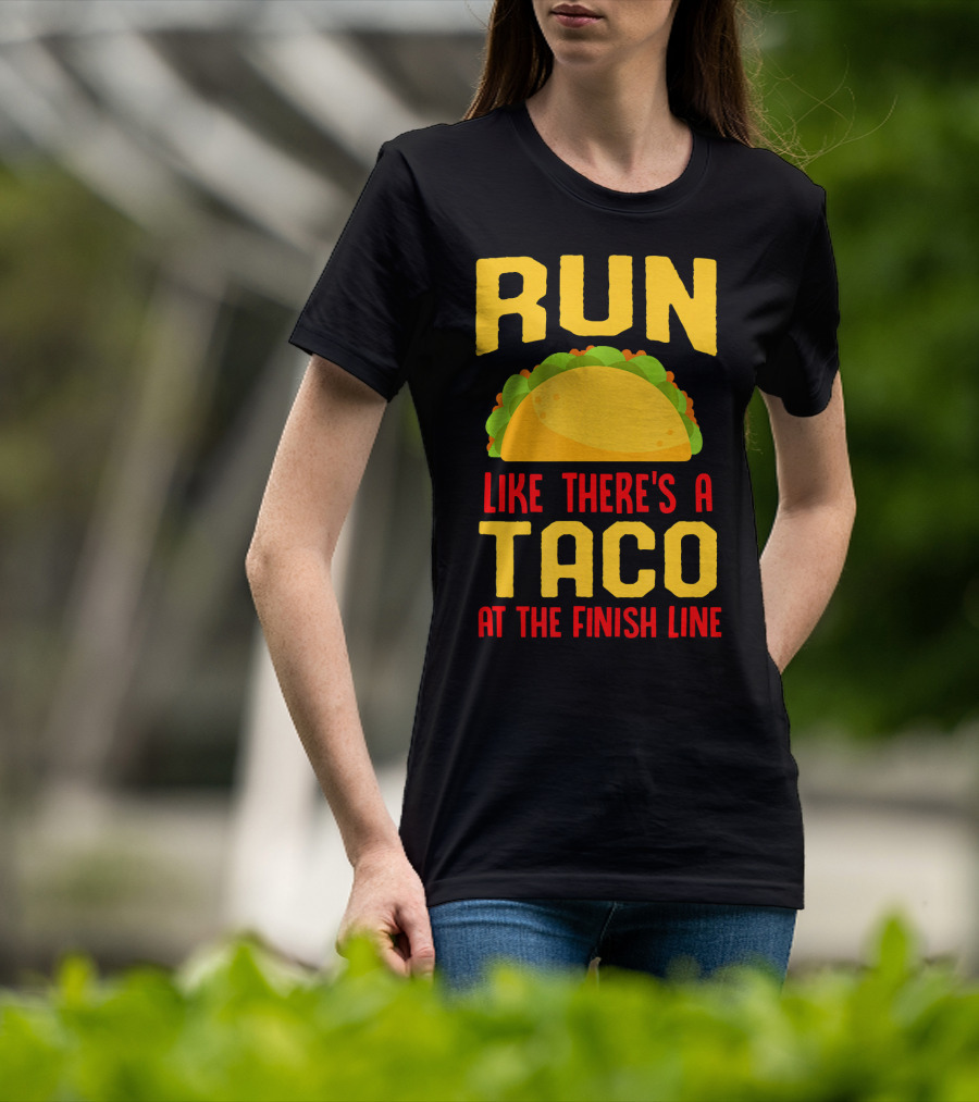 Run Like There's A Taco At The Finish Line T-Shirt