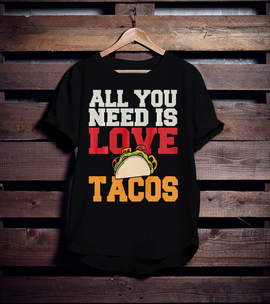 All You Need Is Love Tacos Valentine T-Shirt